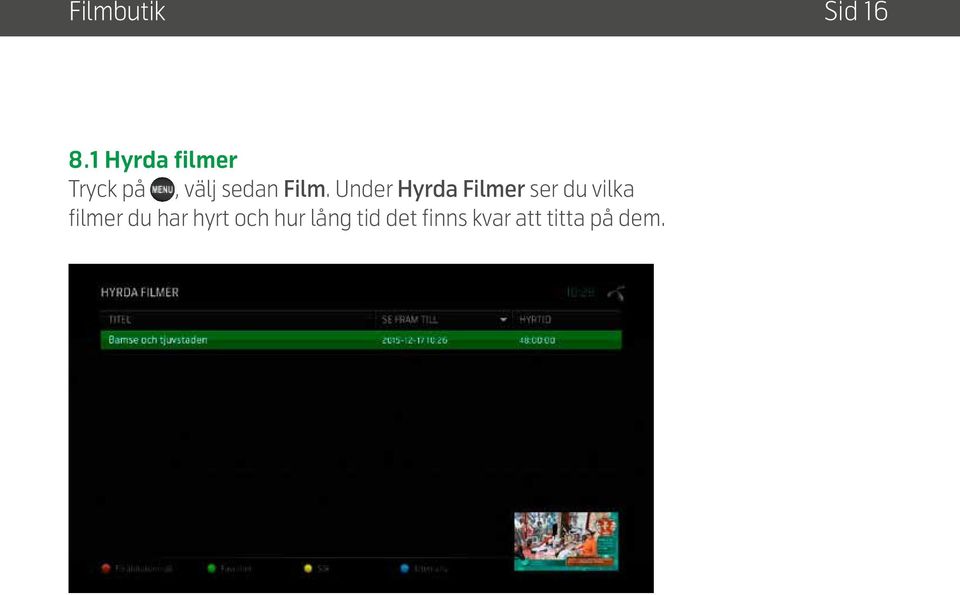 Under Hyrda Filmer ser du vilka filmer