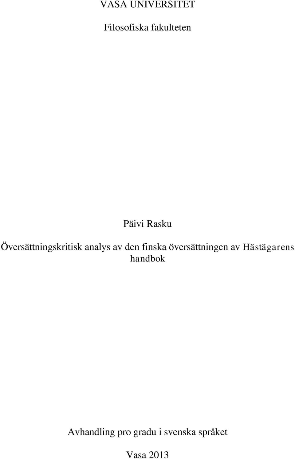 den finska översättningen av Hästägarens