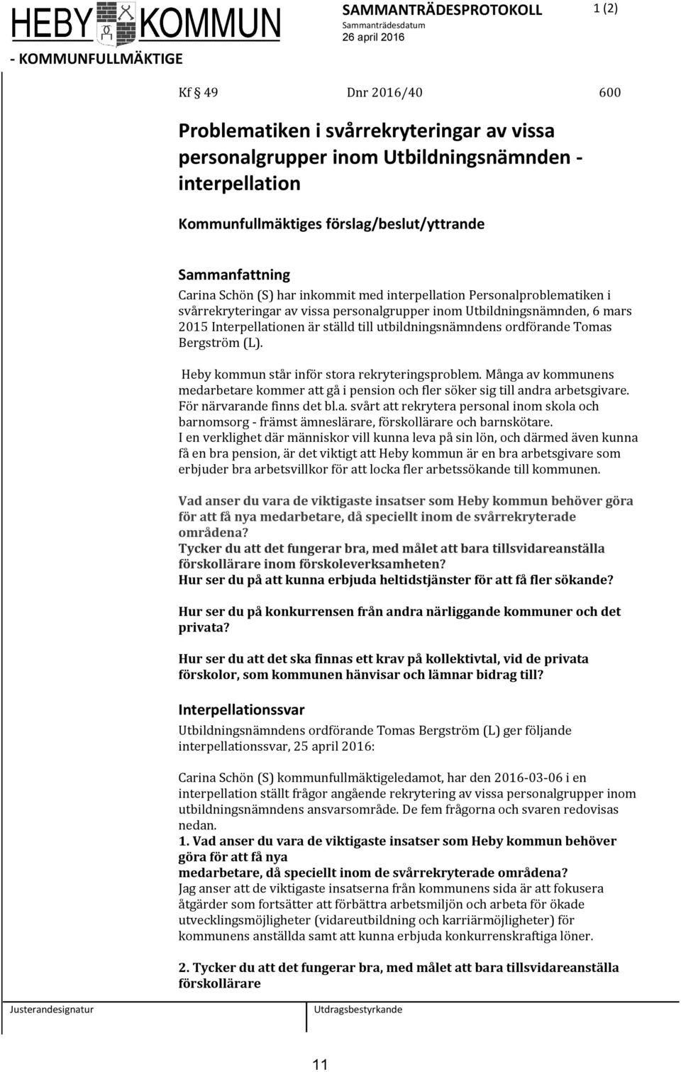 ordförande Tomas Bergström (L). Heby kommun står inför stora rekryteringsproblem. Många av kommunens medarbetare kommer att gå i pension och fler söker sig till andra arbetsgivare.