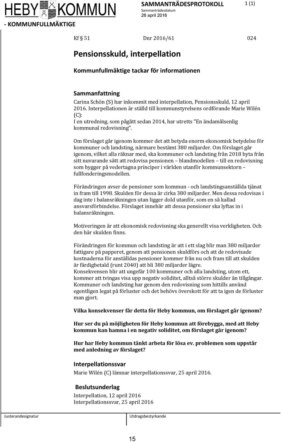 Om förslaget går igenom kommer det att betyda enorm ekonomisk betydelse för kommuner och landsting, närmare bestämt 380 miljarder.