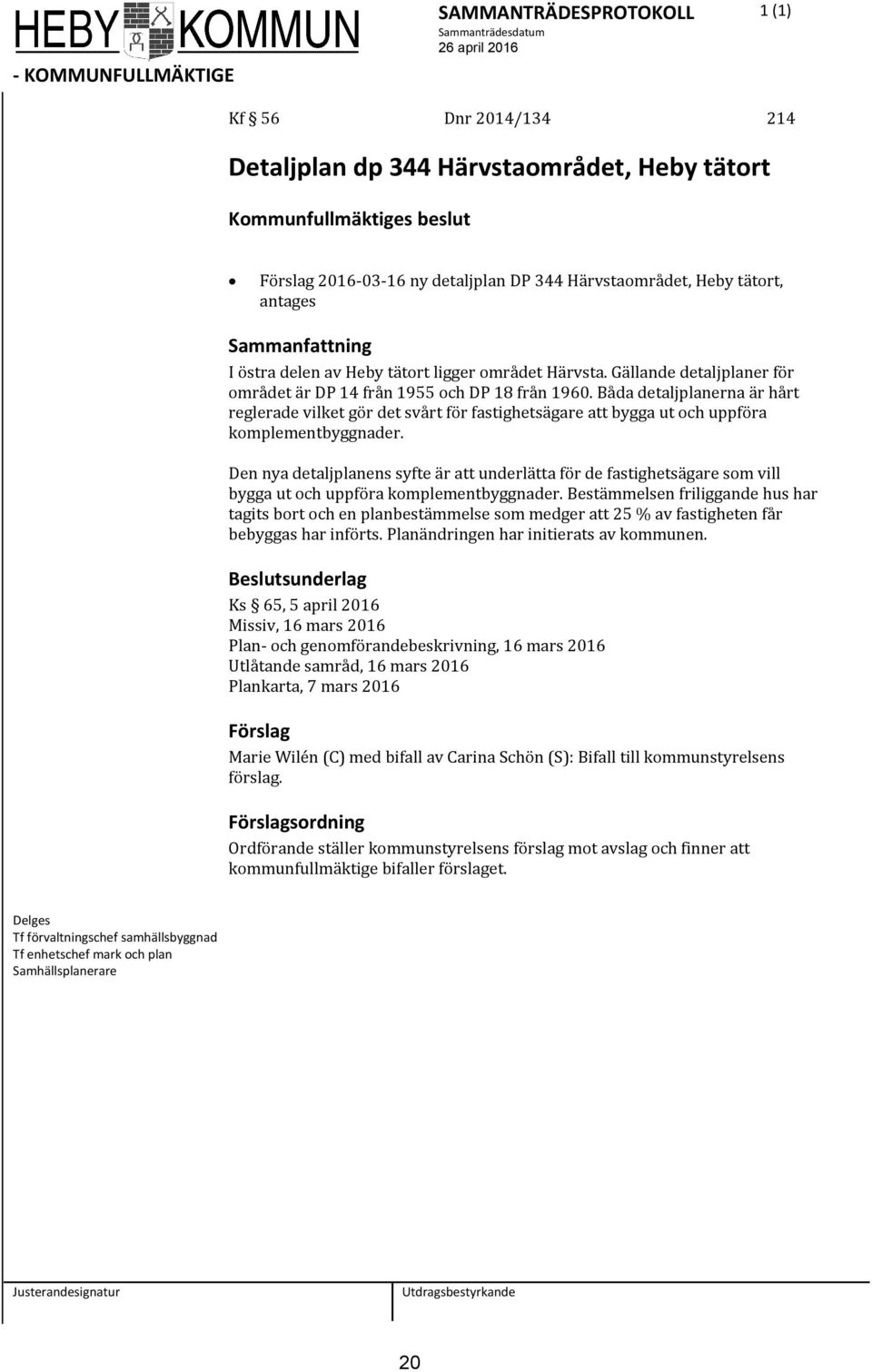 Båda detaljplanerna är hårt reglerade vilket gör det svårt för fastighetsägare att bygga ut och uppföra komplementbyggnader.