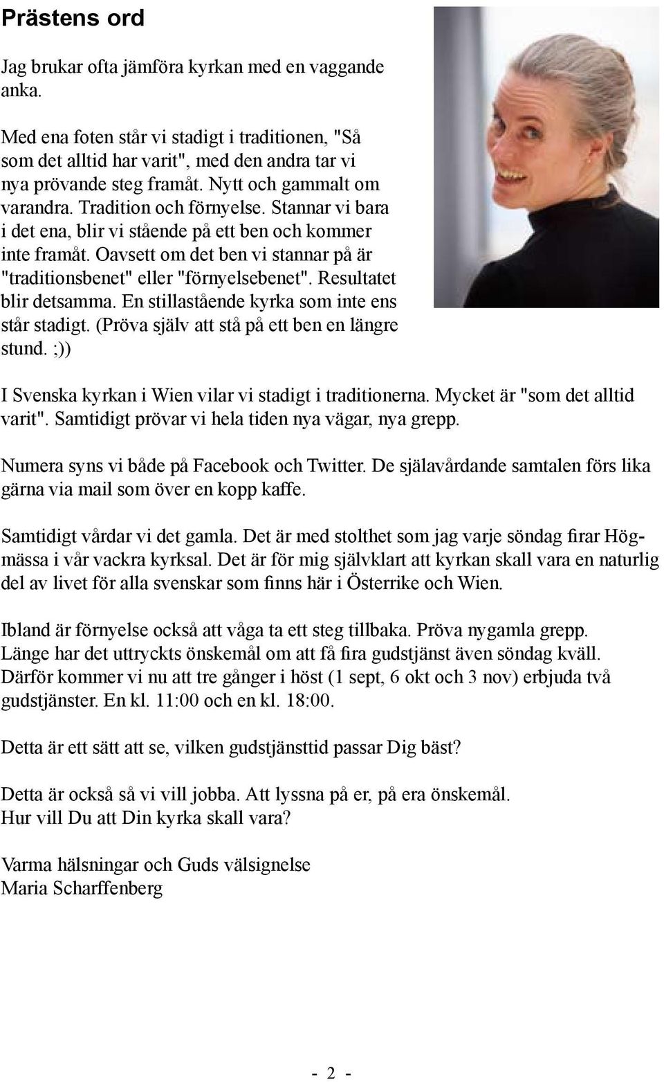 Oavsett om det ben vi stannar på är "traditionsbenet" eller "förnyelsebenet". Resultatet blir detsamma. En stillastående kyrka som inte ens står stadigt.