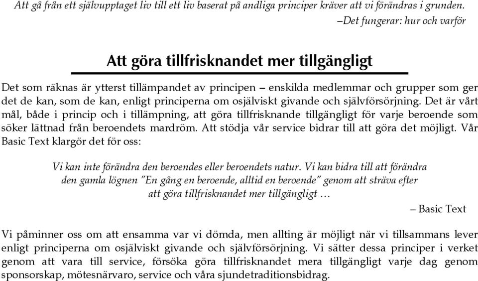 principerna om osjälviskt givande och självförsörjning.