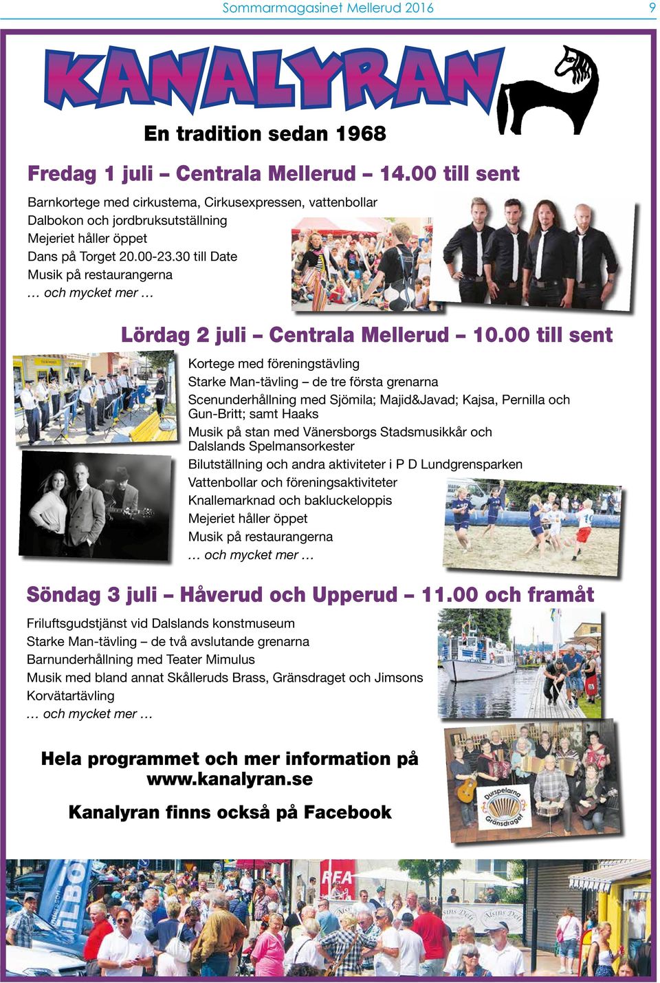 30 till Date Musik på restaurangerna och mycket mer Lördag 2 juli Centrala Mellerud 10.