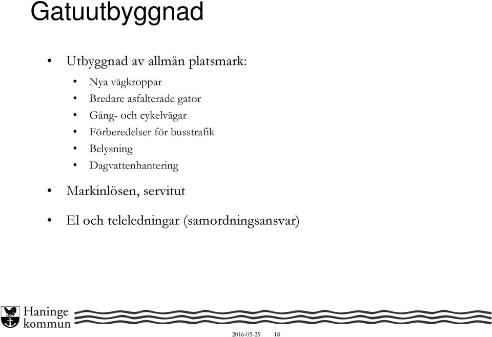för busstrafik Belysning Dagvattenhantering Markinlösen,