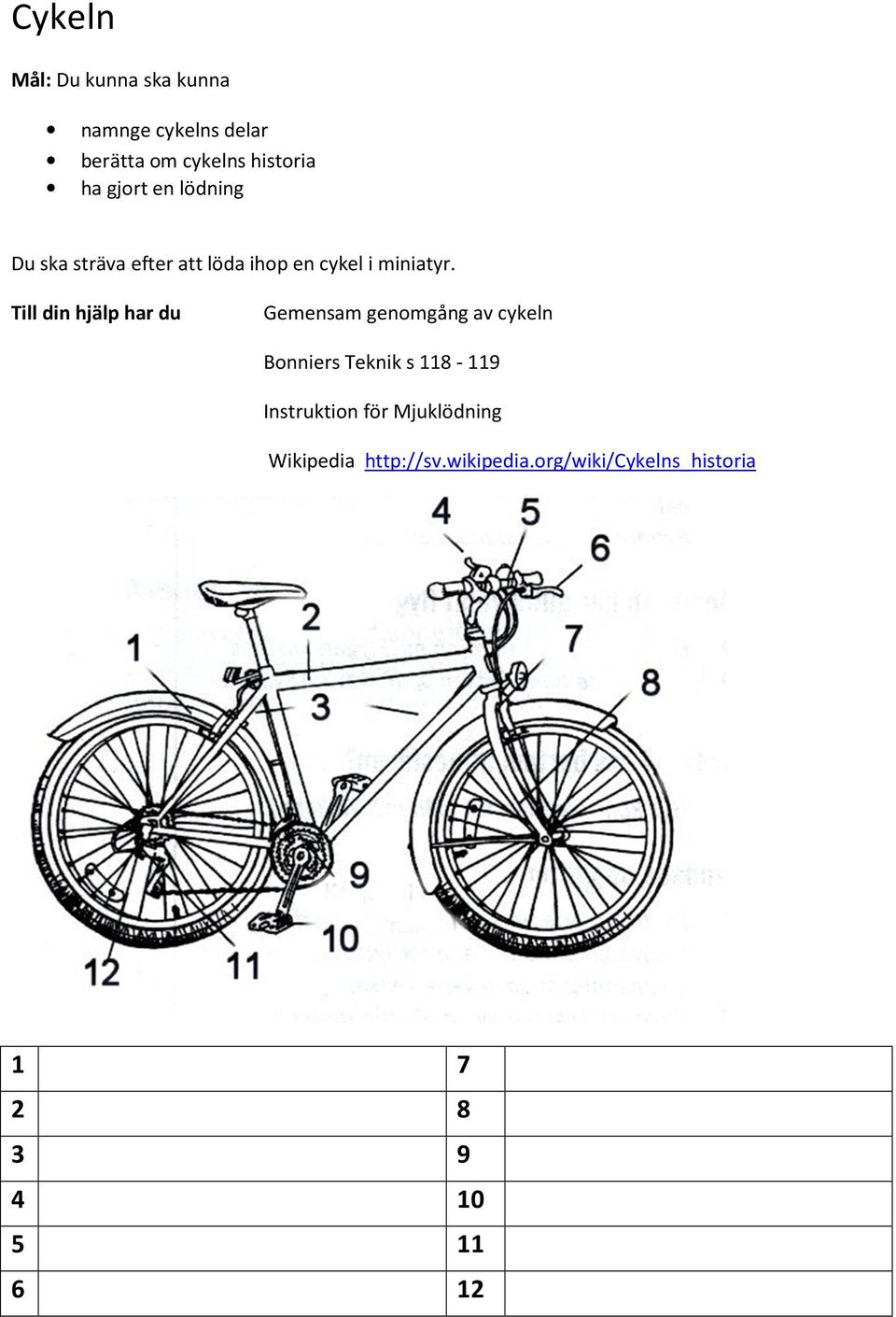 Till din hjälp har du Gemensam genomgång av cykeln Bonniers Teknik s 118-119