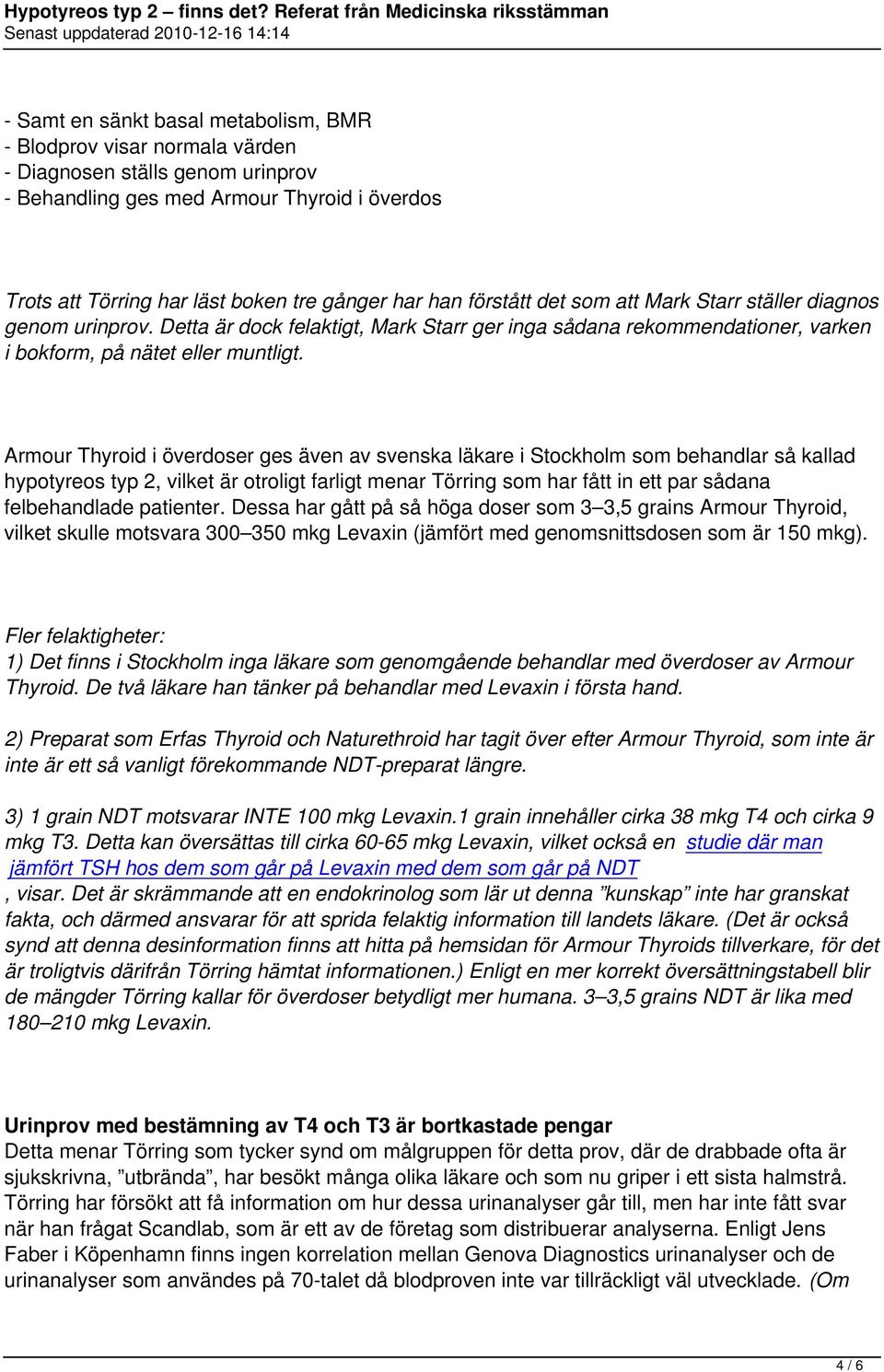 Armour Thyroid i överdoser ges även av svenska läkare i Stockholm som behandlar så kallad hypotyreos typ 2, vilket är otroligt farligt menar Törring som har fått in ett par sådana felbehandlade