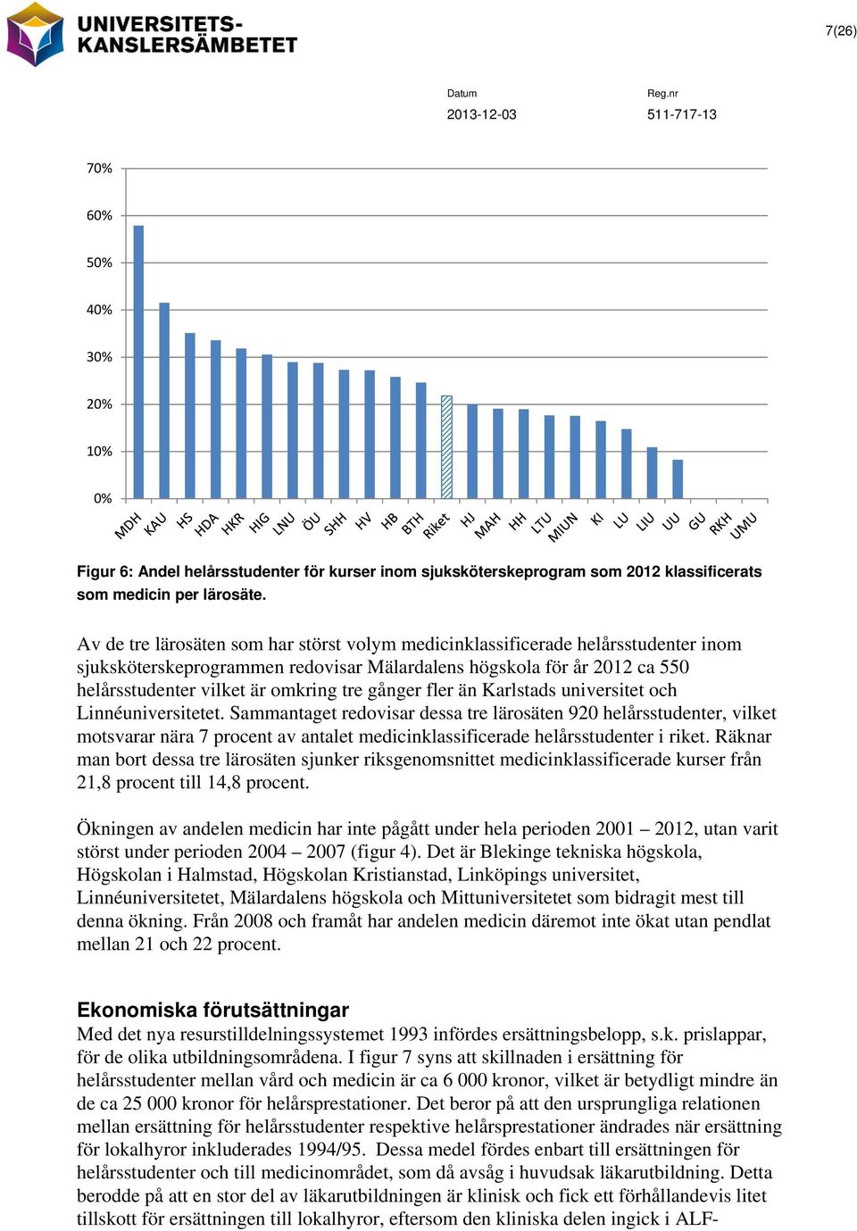 fler än Karlstads universitet och Linnéuniversitetet.