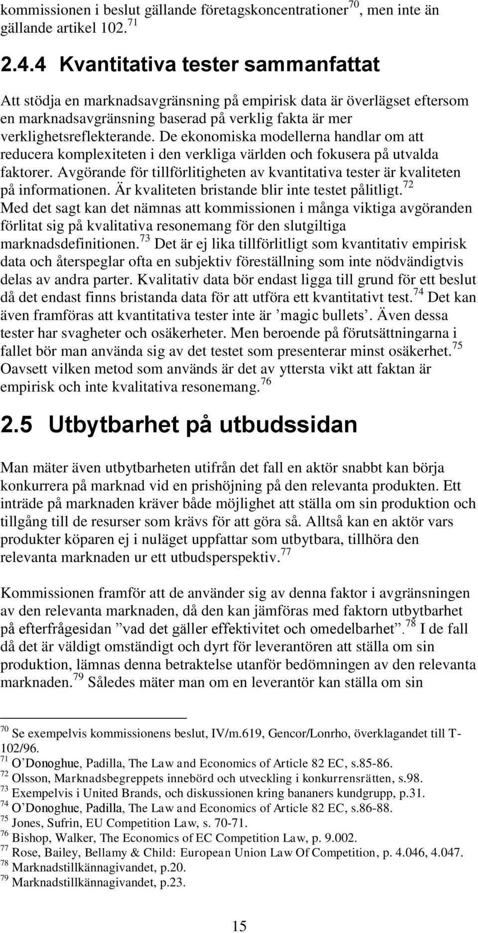 De ekonomiska modellerna handlar om att reducera komplexiteten i den verkliga världen och fokusera på utvalda faktorer.