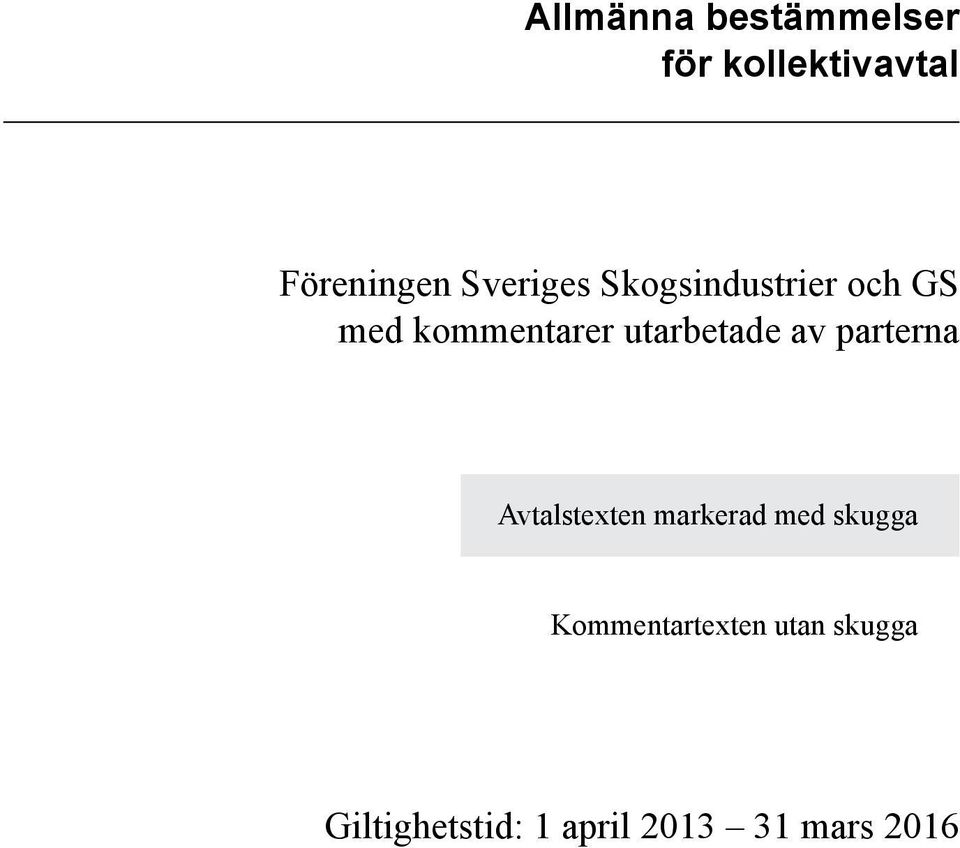 utarbetade av parterna Avtalstexten markerad med skugga