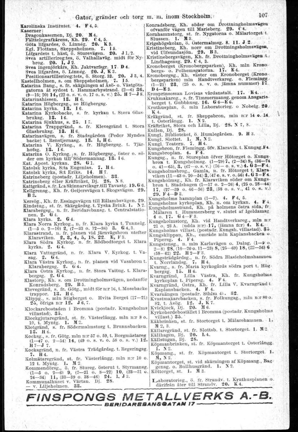 Östermalmsg. 8: 11. J2. ". '.r Kgl. Flottans, Skeppsbolmen. 7. 15. Kristineberg, Kb. norr om Drottllingsbolms"lgeA,.. Lifgardets t. häst, Ö. Sturevägen. i. J 1{2. vid Ulfsundasjön.29. B 3..,... '.", STea artiltertreg.