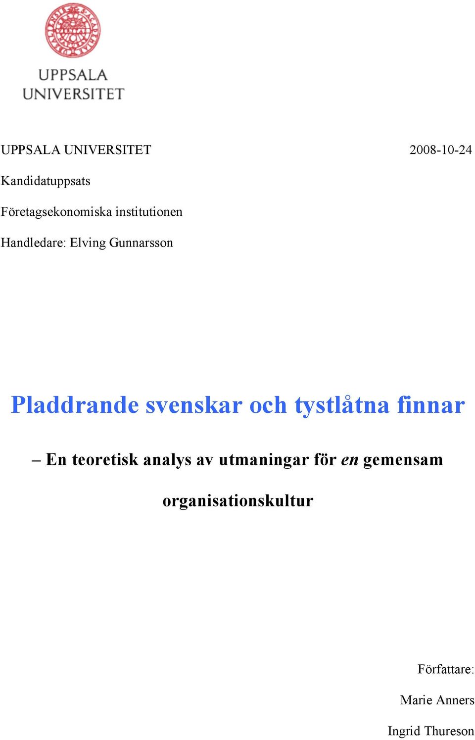 och tystlåtna finnar En teoretisk analys av utmaningar för en