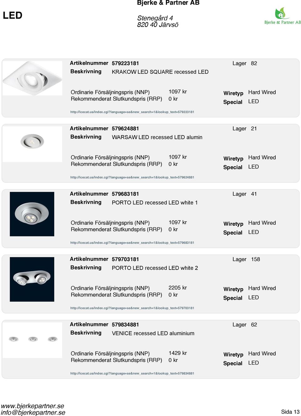 language=se&new_search=1&lookup_text=579624881 579683181 PORTO recessed white 1 41 1097 kr http://icecat.us/index.cgi?