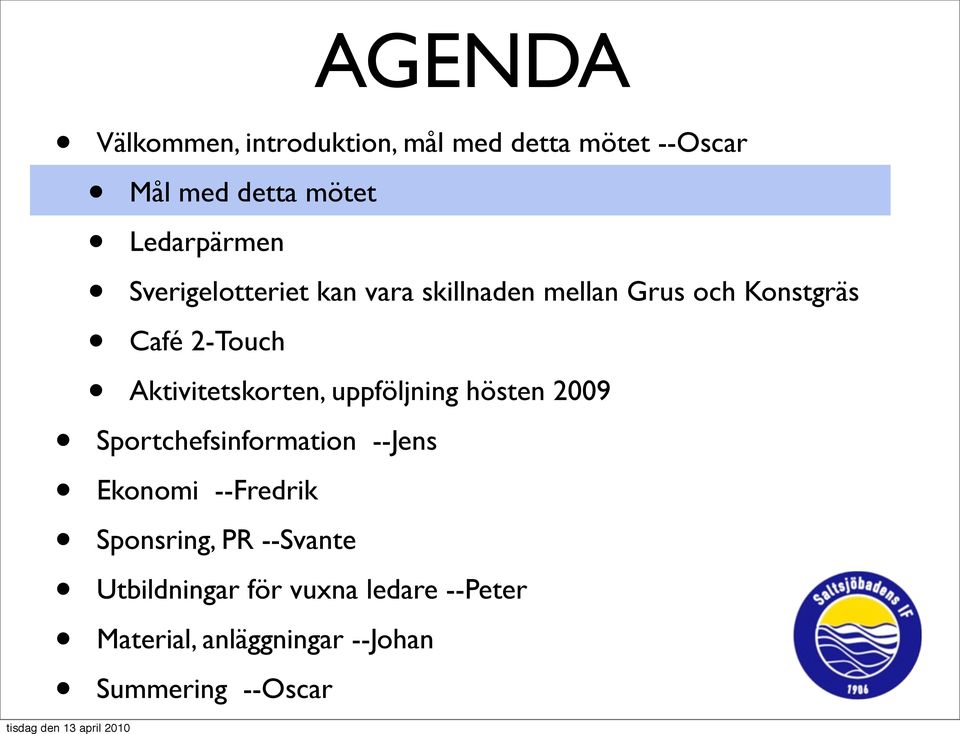 Aktivitetskorten, uppföljning hösten 2009 Sportchefsinformation --Jens Ekonomi --Fredrik