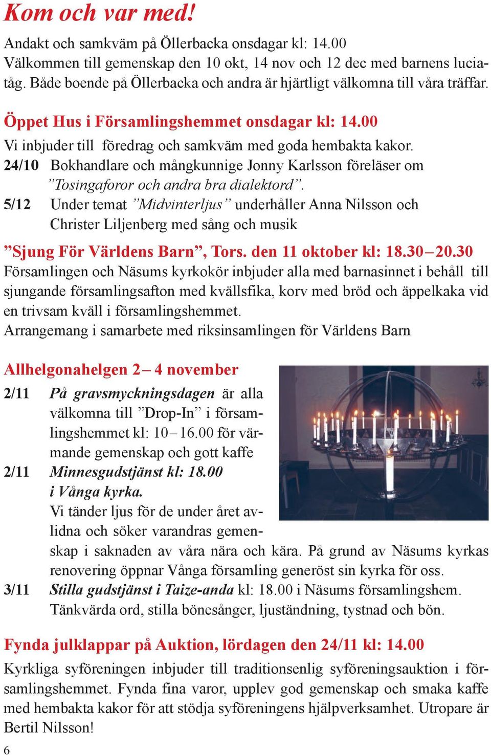 24/10 Bokhandlare och mångkunnige Jonny Karlsson föreläser om Tosingaforor och andra bra dialektord.