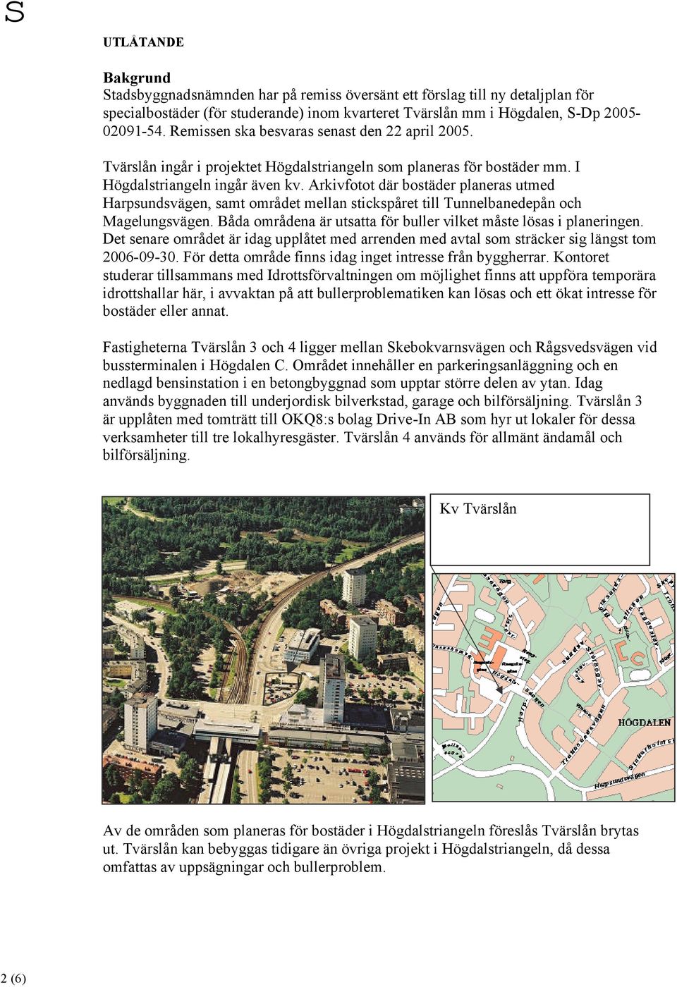 Arkivfotot där bostäder planeras utmed Harpsundsvägen, samt området mellan stickspåret till Tunnelbanedepån och Magelungsvägen. Båda områdena är utsatta för buller vilket måste lösas i planeringen.