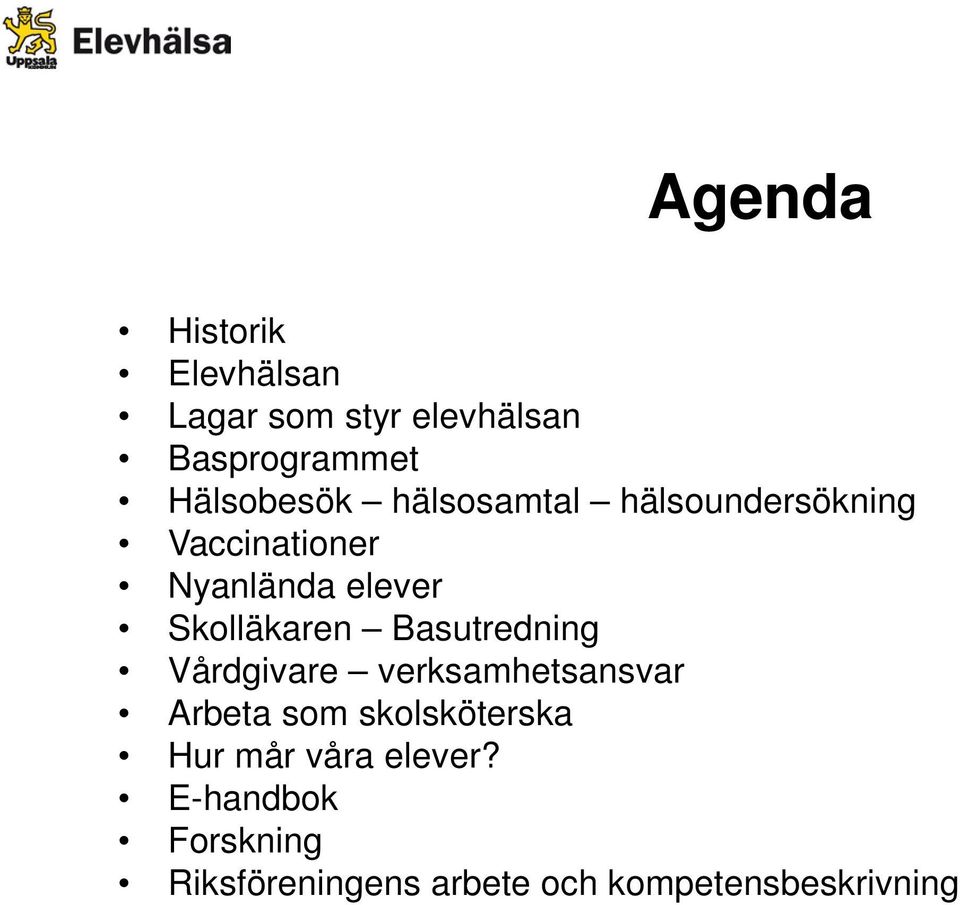 Skolläkaren Basutredning Vårdgivare verksamhetsansvar Arbeta som