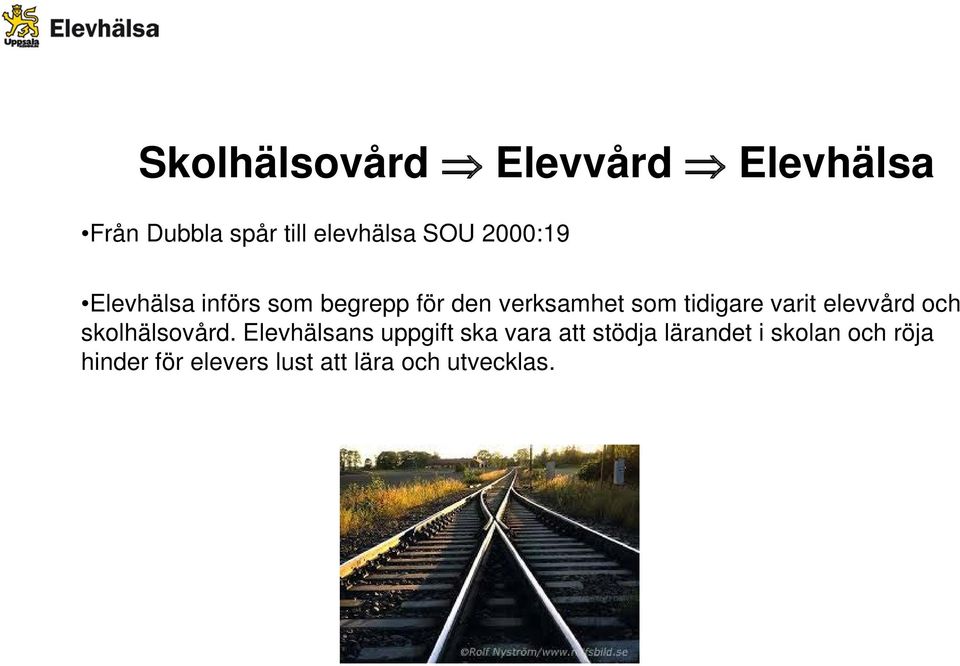 varit elevvård och skolhälsovård.