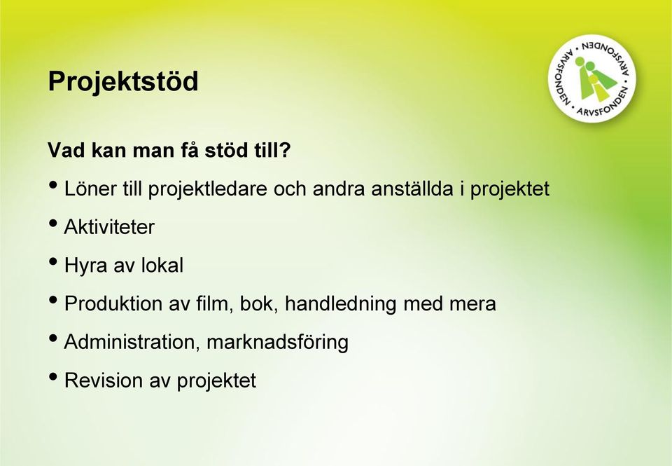 projektet Aktiviteter Hyra av lokal Produktion av