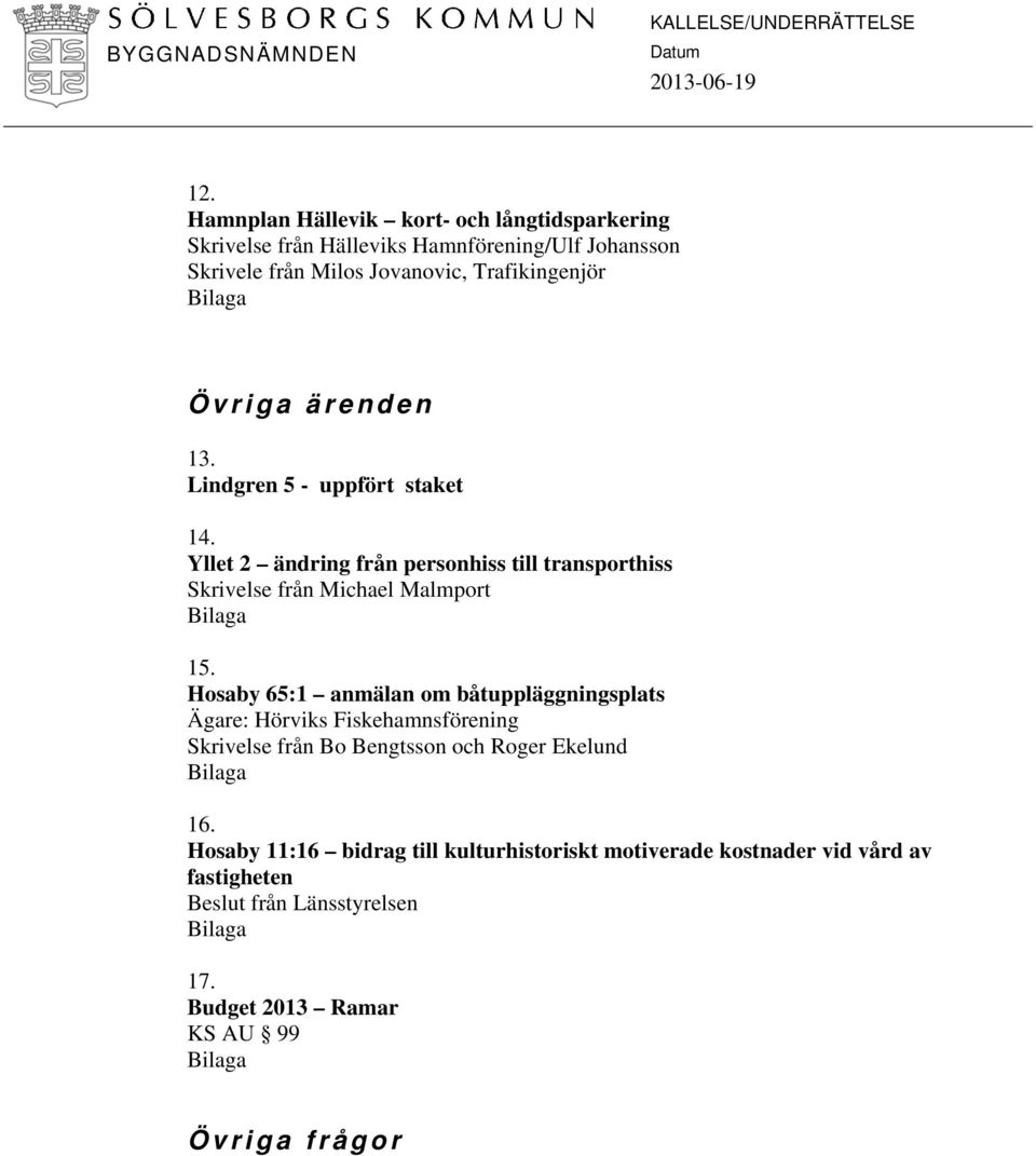 Yllet 2 ändring från personhiss till transporthiss Skrivelse från Michael Malmport 15.