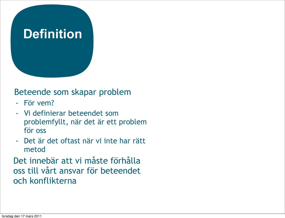 problem för oss - Det är det oftast när vi inte har rätt metod