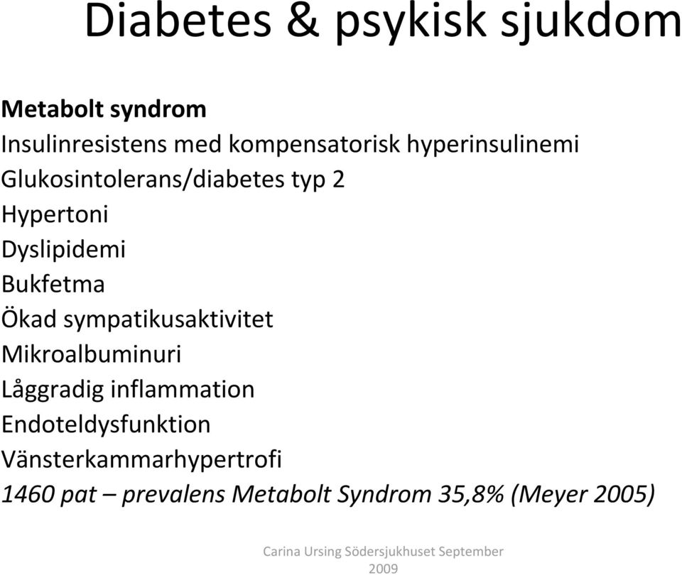 sympatikusaktivitet Mikroalbuminuri Låggradig inflammation