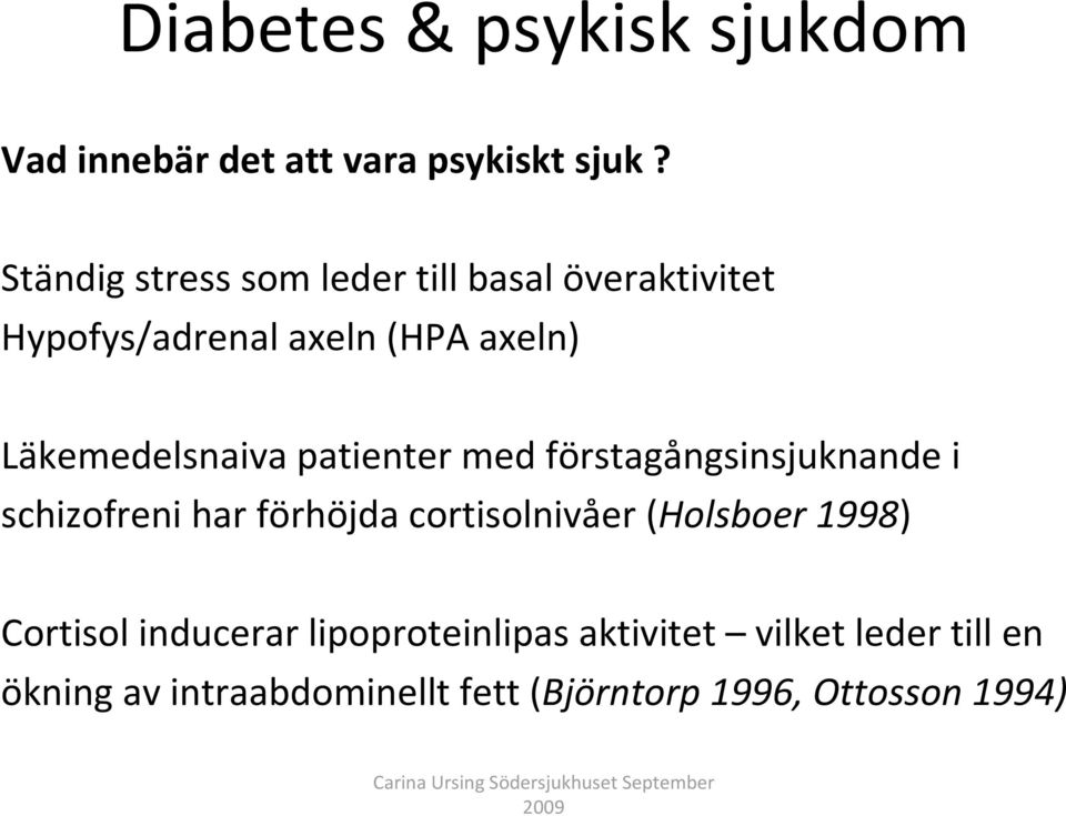 Läkemedelsnaiva patienter med förstagångsinsjuknande i schizofreni har förhöjda