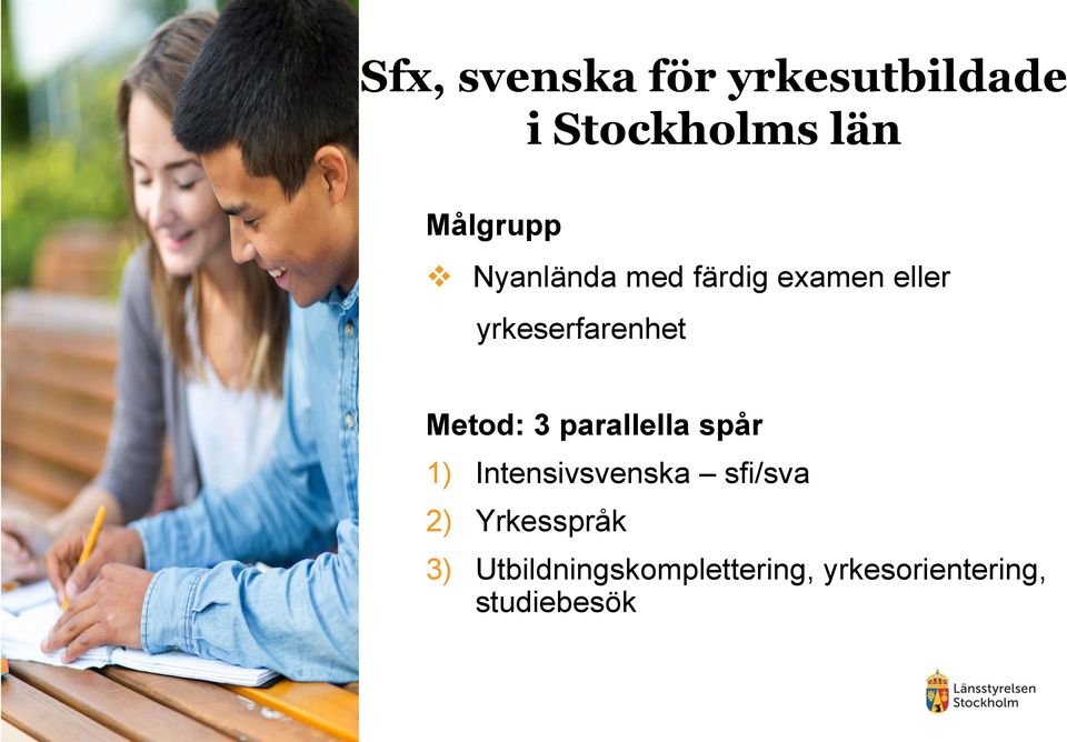 3 parallella spår 1) Intensivsvenska sfi/sva 2)