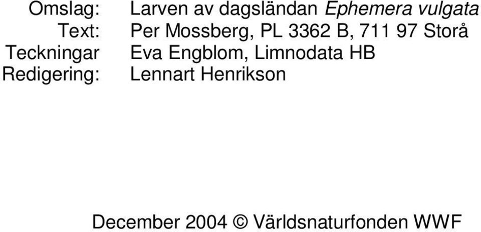 3362 B, 711 97 Storå Eva Engblom, Limnodata HB