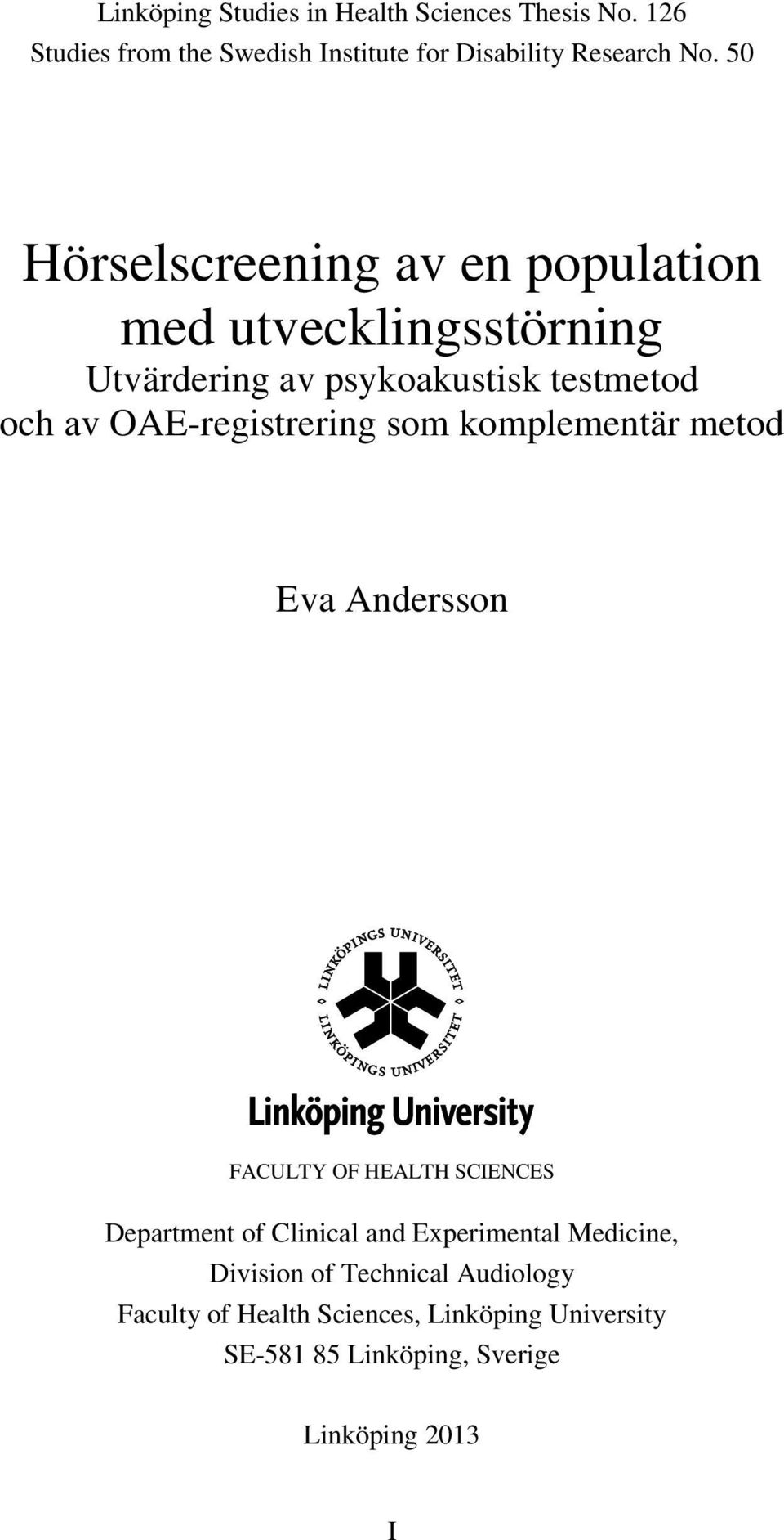OAE-registrering som komplementär metod Eva Andersson FACULTY OF HEALTH SCIENCES Department of Clinical and