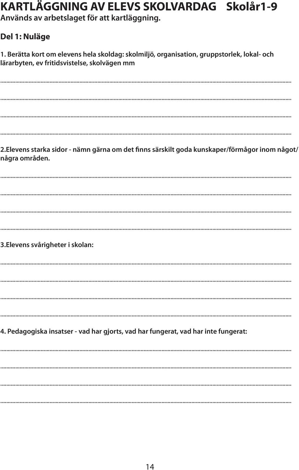 skolvägen mm............ 2.