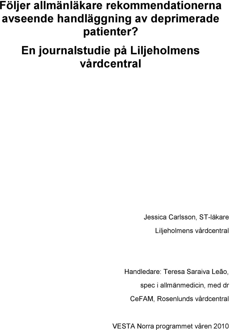 En journalstudie på Liljeholmens vårdcentral Jessica Carlsson, ST-läkare