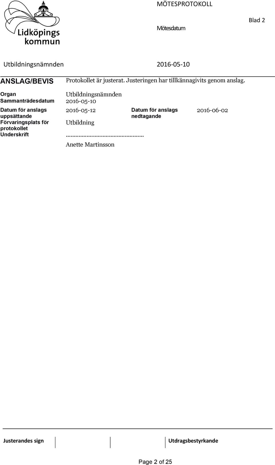 Organ Utbildningsnämnden Sammanträdesdatum 2016-05-10 Datum för anslags