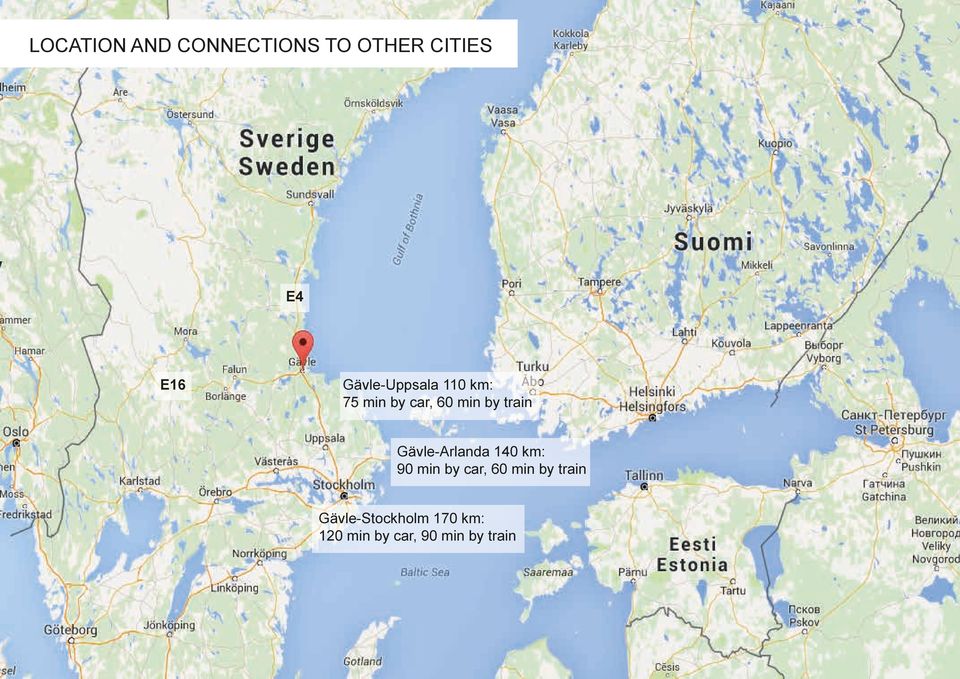 Gävle-Arlanda 140 km: 90 min by car, 60 min by train