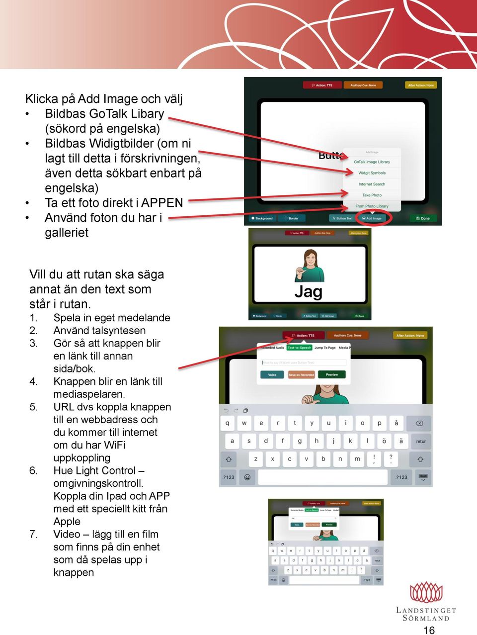 Gör så att knappen blir en länk till annan sida/bok. 4. Knappen blir en länk till mediaspelaren. 5.