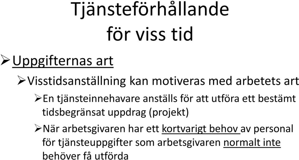 bestämt tidsbegränsat uppdrag (projekt) När arbetsgivaren har ett kortvarigt