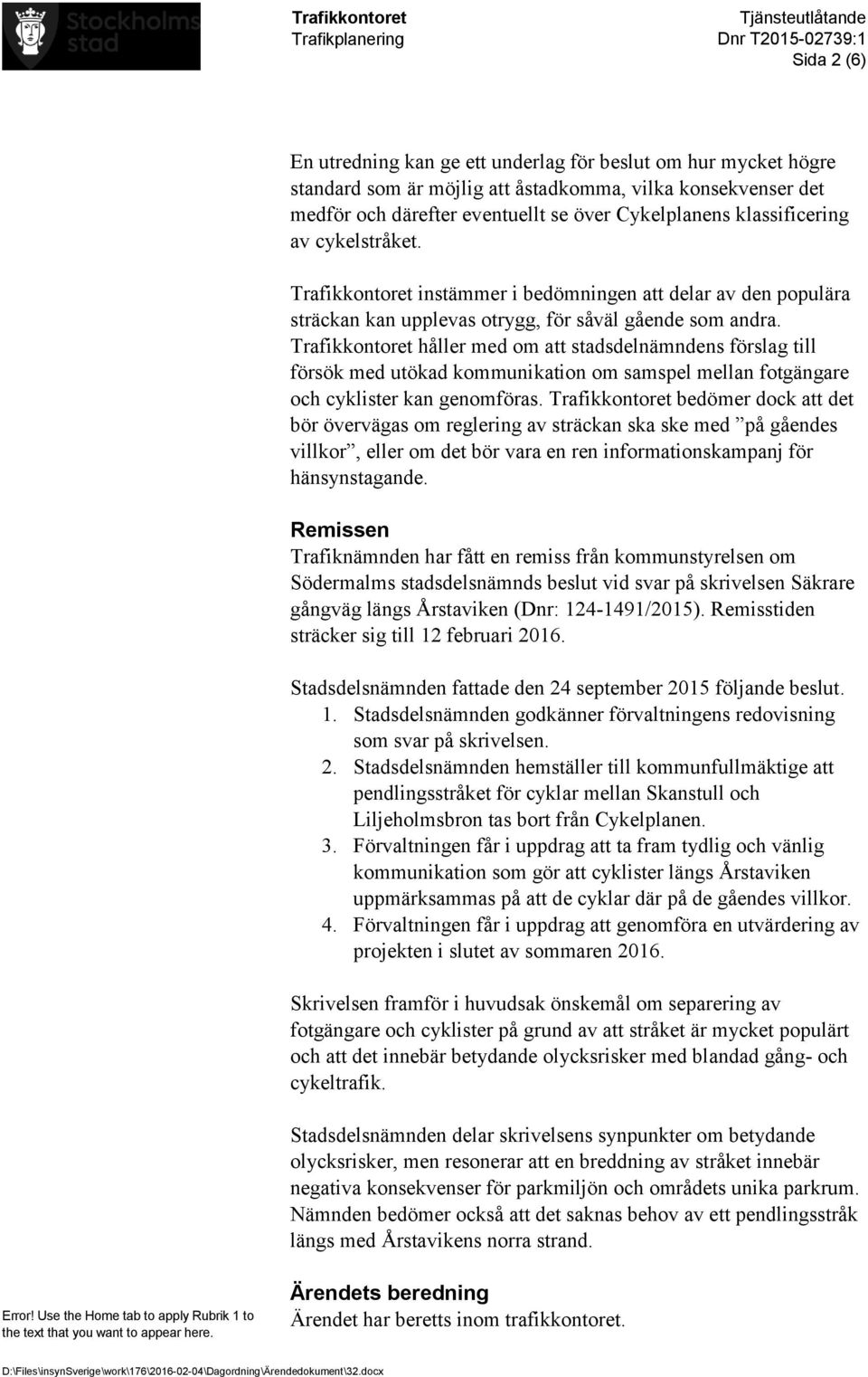 Trafikkontoret håller med om att stadsdelnämndens förslag till försök med utökad kommunikation om samspel mellan fotgängare och cyklister kan genomföras.