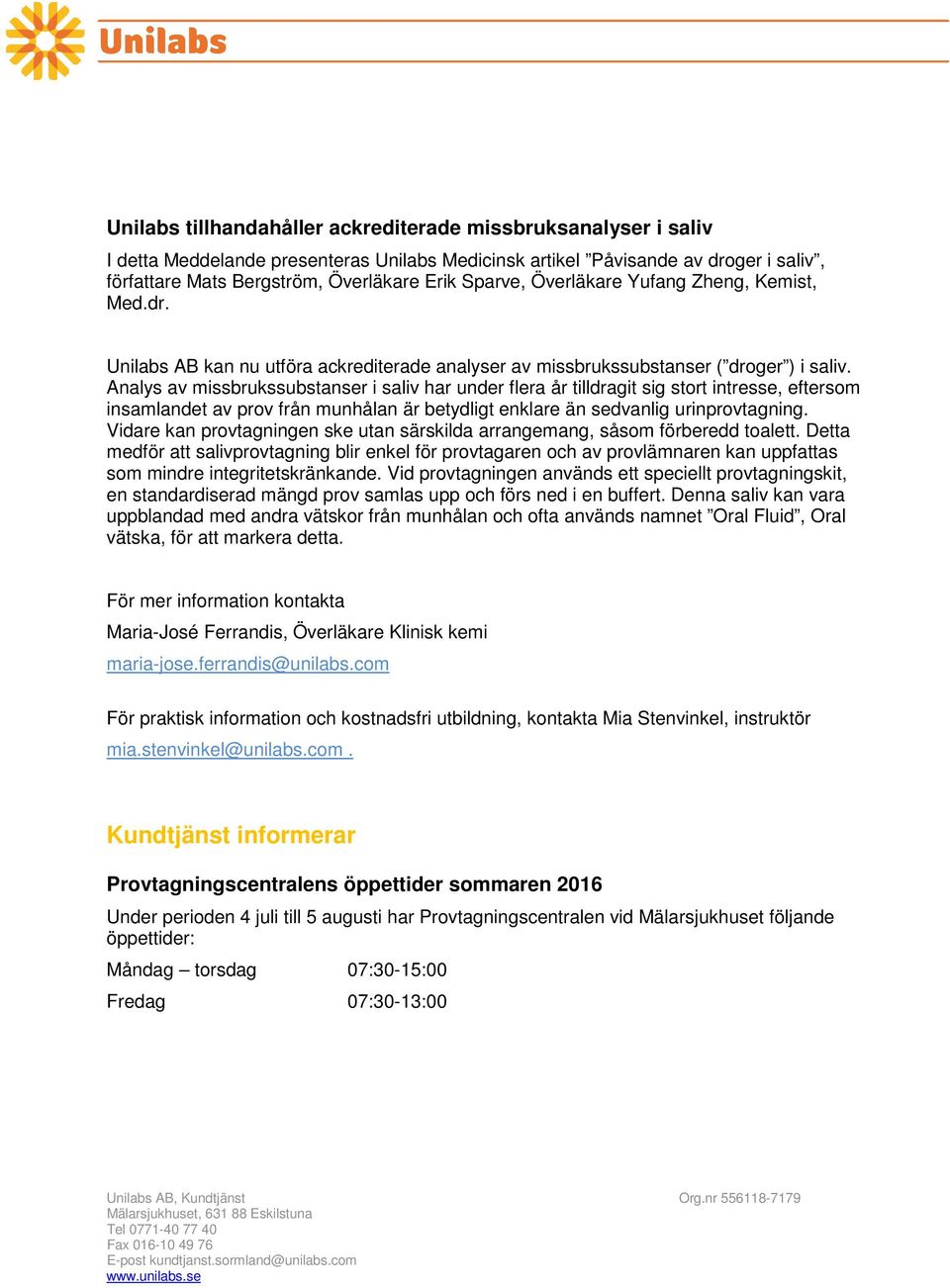 Analys av missbrukssubstanser i saliv har under flera år tilldragit sig stort intresse, eftersom insamlandet av prov från munhålan är betydligt enklare än sedvanlig urinprovtagning.