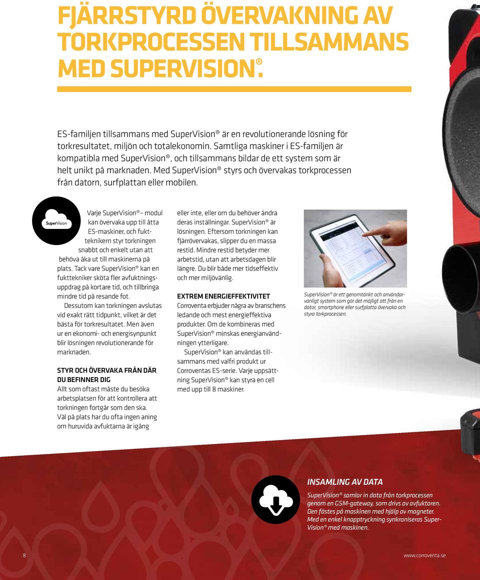 Med SuperVision styrs och övervakas torkprocessen från datorn, surfplattan eller mobilen.