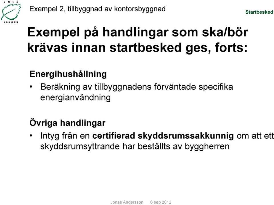 tillbyggnadens förväntade specifika energianvändning Övriga handlingar Intyg