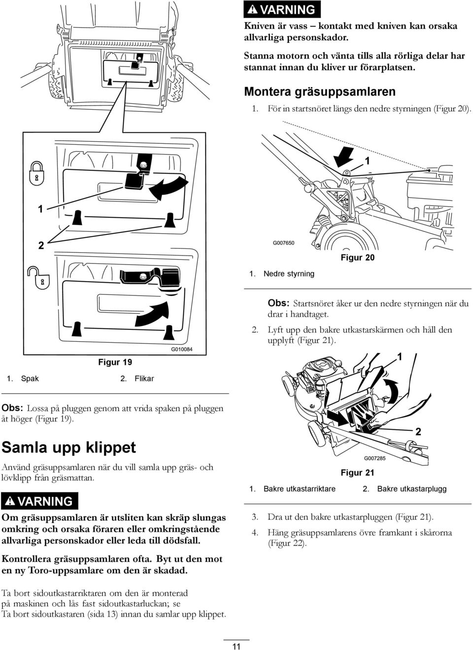 Figur 19 1. Spak 2. Flikar Obs: Lossa på pluggen genom att vrida spaken på pluggen åt höger (Figur 19).
