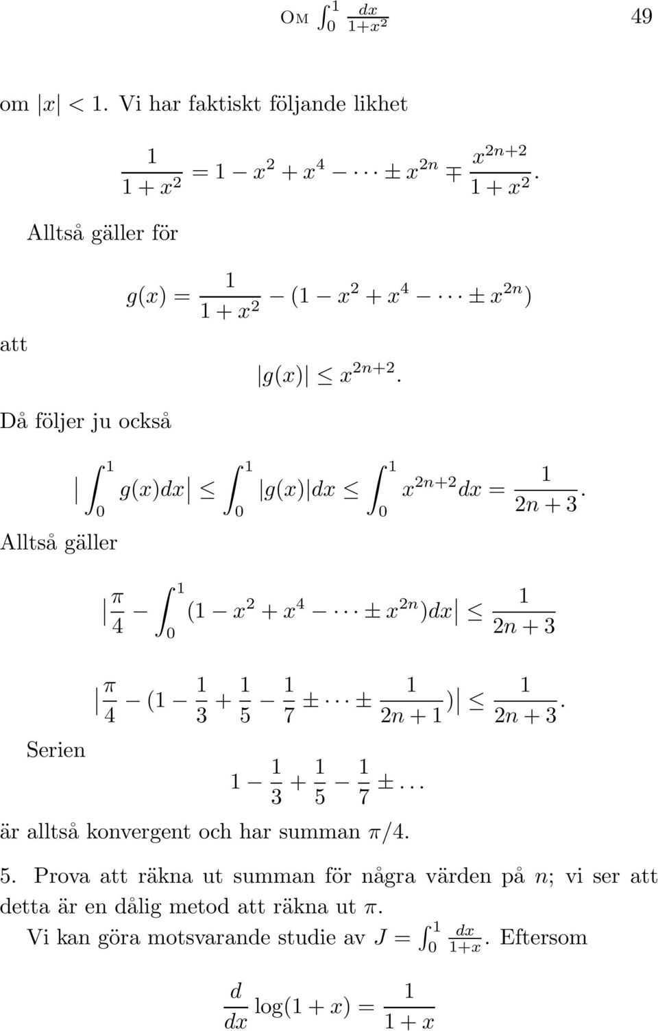 Serien π 4 ( x + x 4 ± x n ) n + 3 π 4 ( 3 + 5 