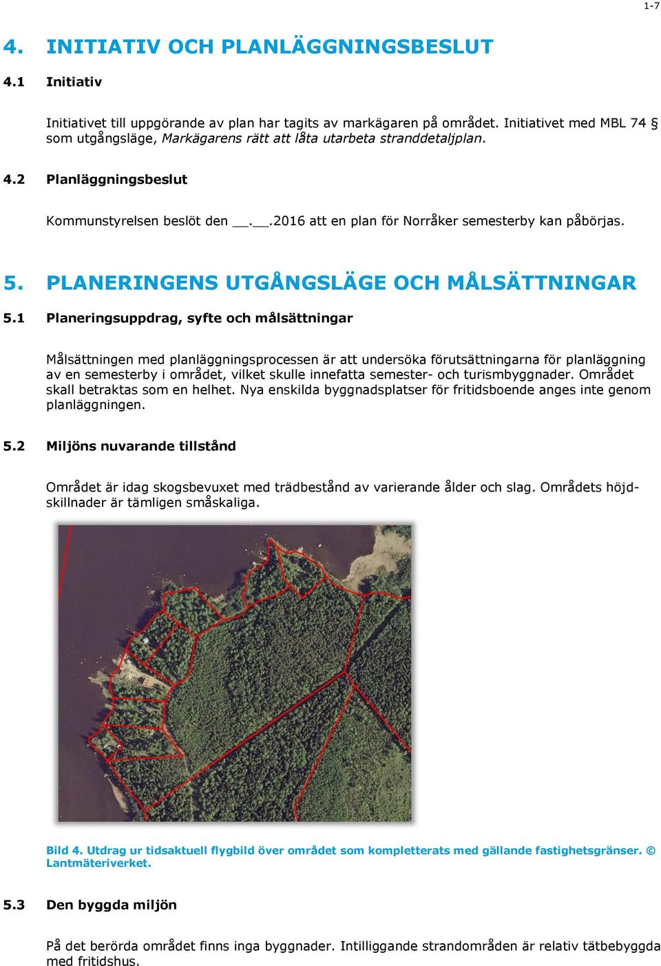 5. PLANERINGENS UTGÅNGSLÄGE OCH MÅLSÄTTNINGAR 5.