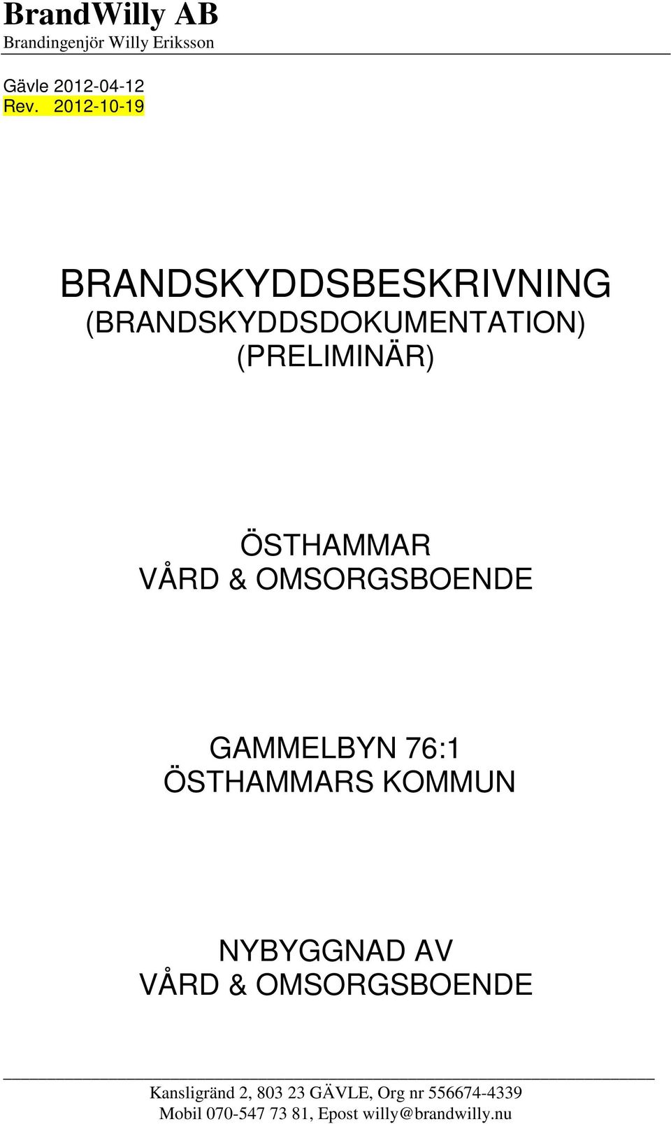 ÖSTHAMMAR VÅRD & OMSORGSBOENDE GAMMELBYN 76:1 ÖSTHAMMARS KOMMUN NYBYGGNAD AV VÅRD