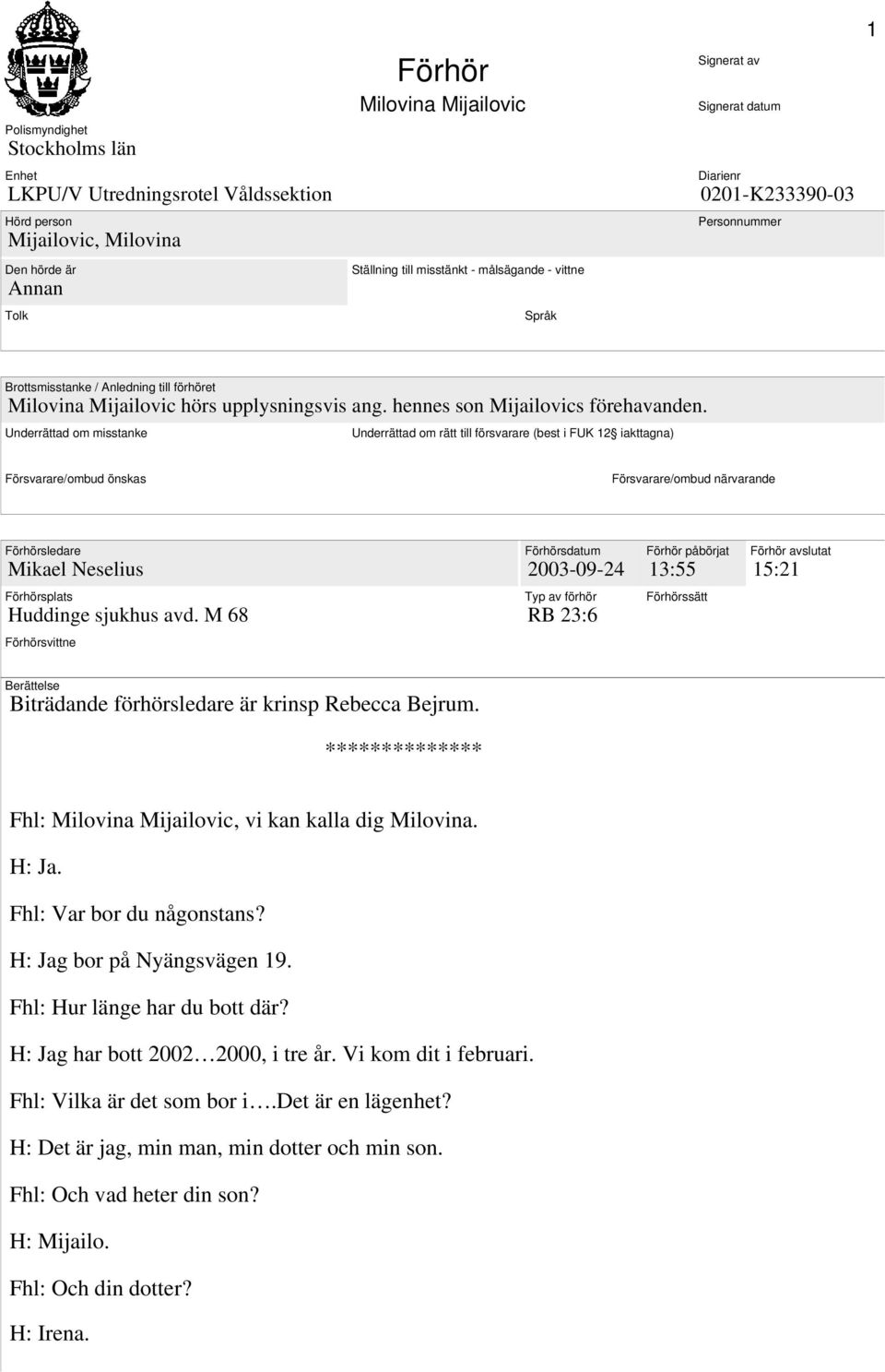 hennes son Mijailovics förehavanden.
