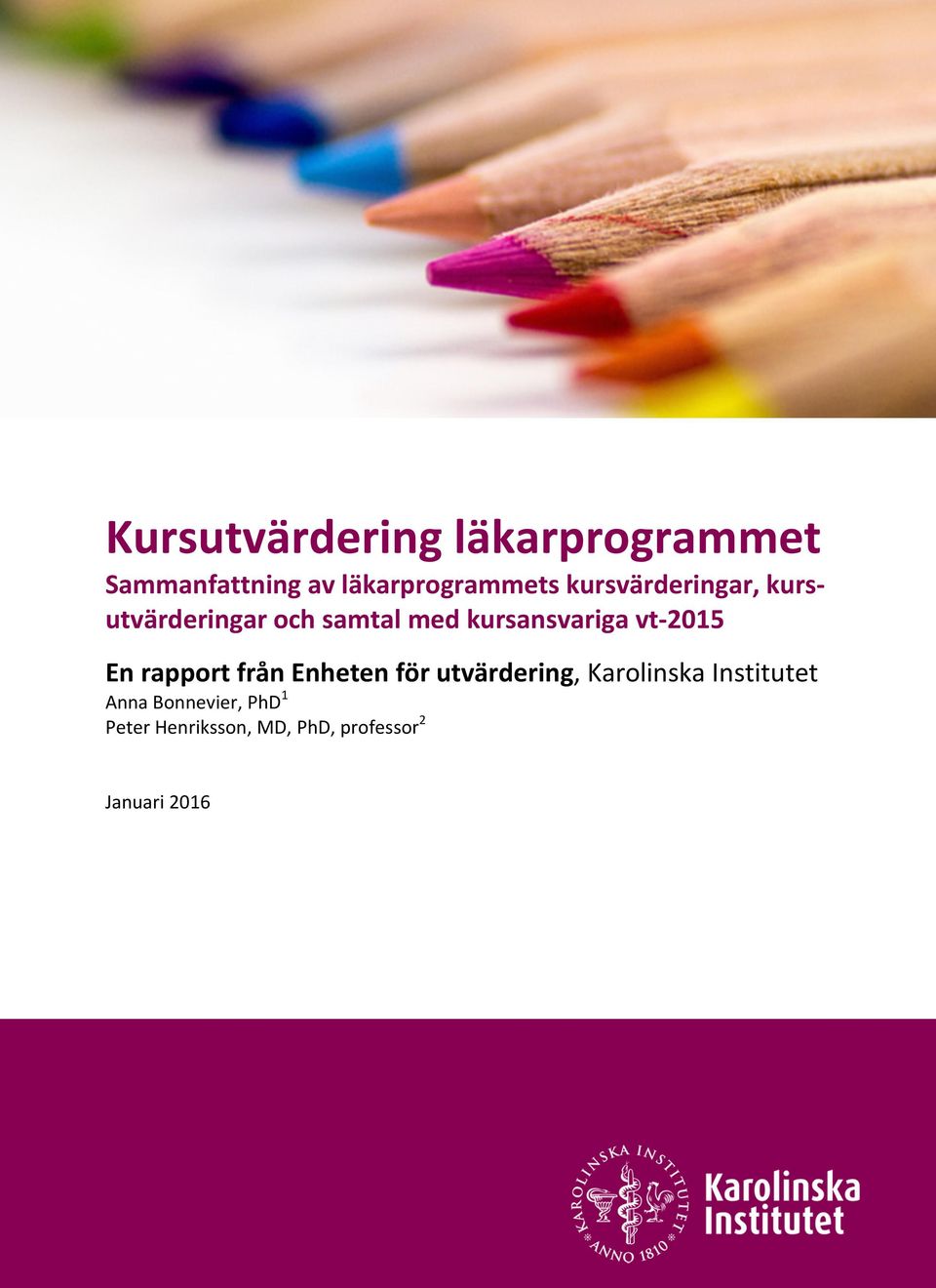 kursvärderingar, kursutvärderingar och samtal med kursansvariga vt-2015 En rapport från