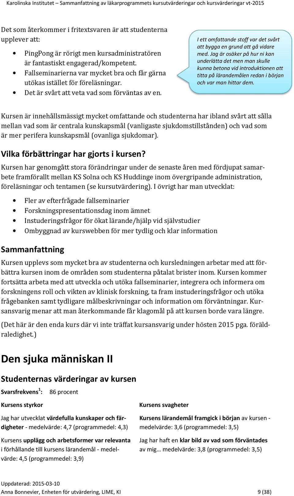 I ett omfattande stoff var det svårt att bygga en grund att gå vidare med.