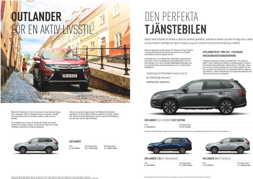 Med ett riktigt lågt förmånsvärde blir Outlander Plug-in Hybrid som tjänstebil ett prisvärt sätt för dig att köra en av hybridmarknadens mest lovordade SUV:ar.
