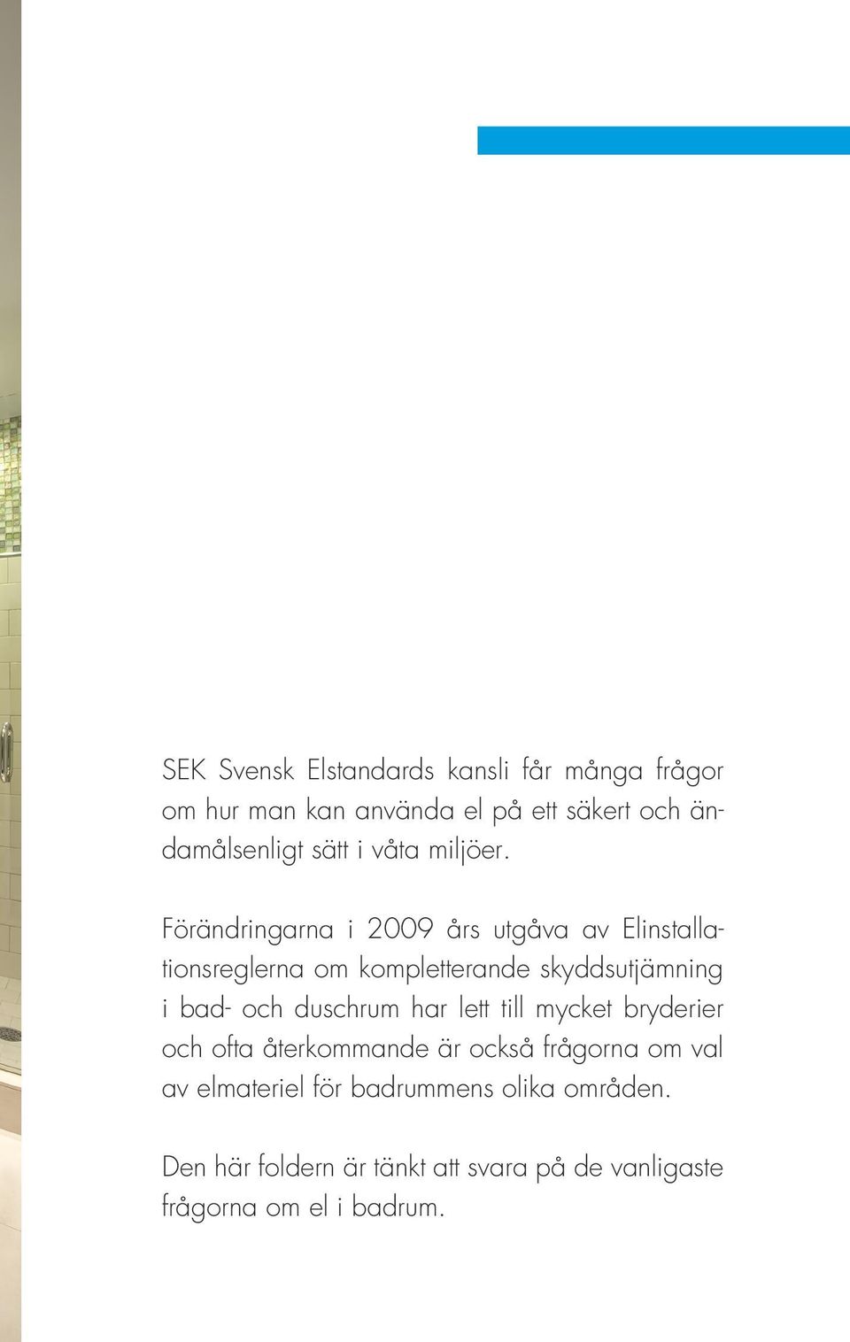 Förändringarna i 2009 års utgåva av Elinstallationsreglerna om kompletterande skyddsutjämning i bad- och