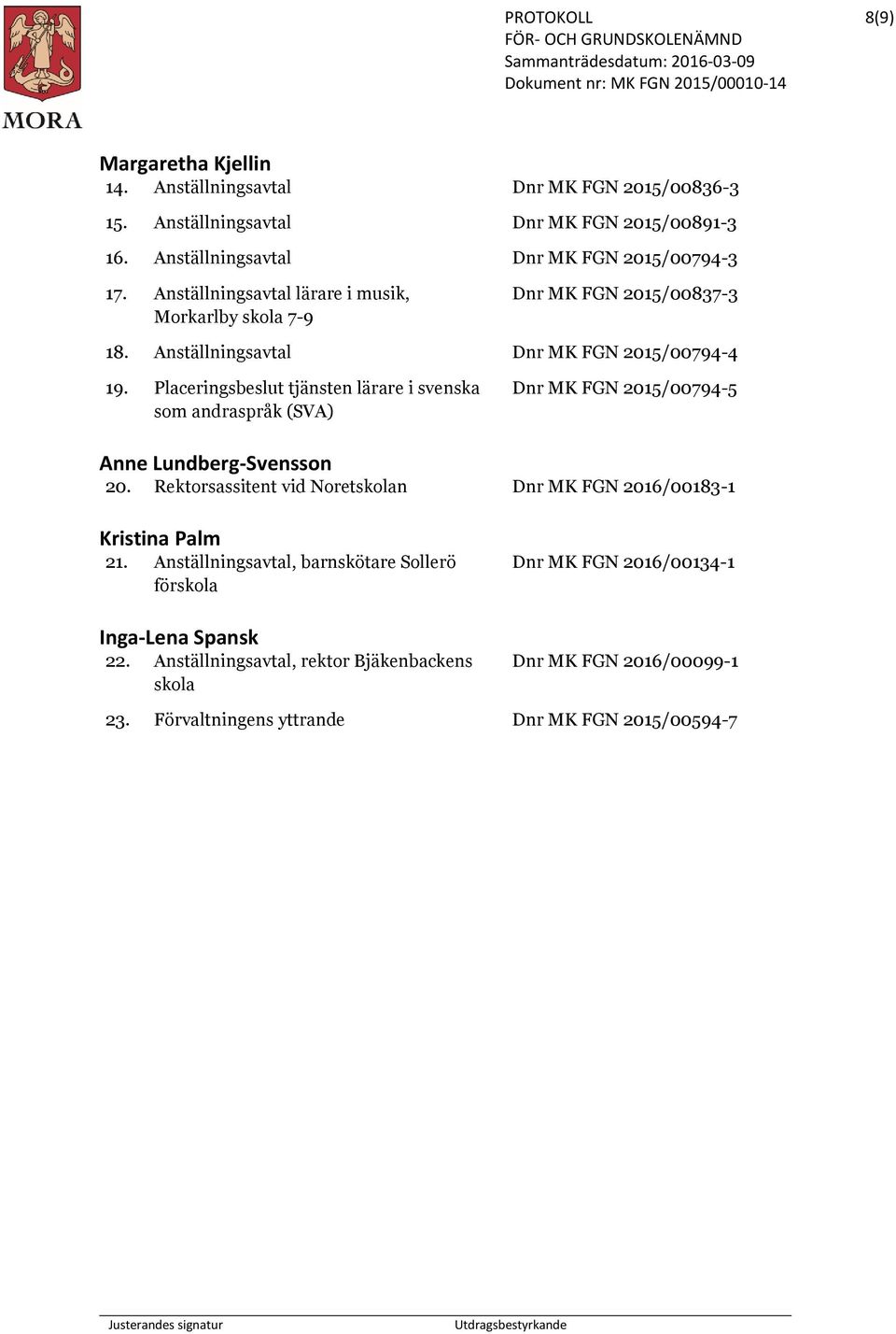 Placeringsbeslut tjänsten lärare i svenska som andraspråk (SVA) Dnr MK FGN 2015/00794-5 Anne Lundberg-Svensson 20.